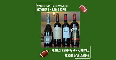 Wine On The Water Wednesday: Perfect Pairings for Football Season & Tailgating